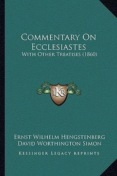 portada commentary on ecclesiastes: with other treatises (1860) (en Inglés)