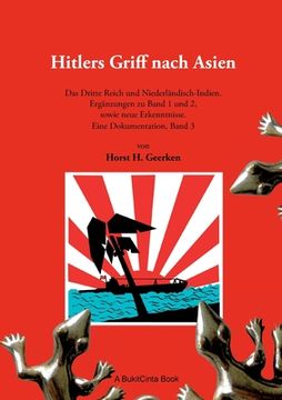 portada Hitlers Griff nach Asien 3: Das Dritte Reich und Niederländisch-Indien. Ergänzungen zu Band 1 und 2, sowie neue Erkenntnisse. Eine Dokumentation,