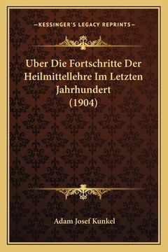 portada Uber Die Fortschritte Der Heilmittellehre Im Letzten Jahrhundert (1904) (en Alemán)