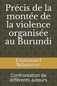 portada Précis de la montée de la violence organisée au Burundi: Confrontation de différents auteurs (in French)