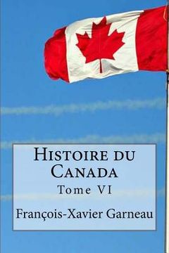 portada Histoire du Canada: Tome VI (en Francés)