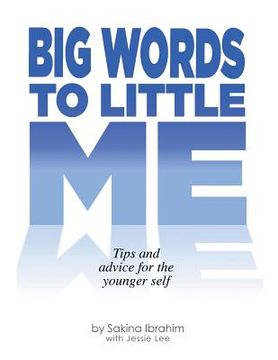 portada Big Words To Little Me: Tips and advice for the younger self (en Inglés)