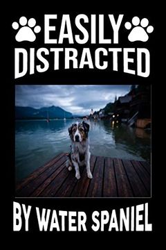 portada Easily Distracted by Water Spaniel: Easily Distracted by Water Spaniel,Best Gift for dog Lover (en Inglés)