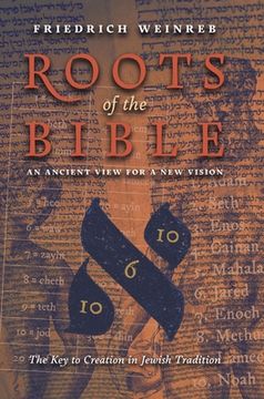 portada Roots of the Bible: An Ancient View For a New Vision (The Key to Creation in Jewish Tradition) (en Inglés)