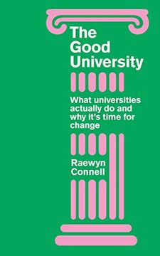 portada The Good University: What Universities Actually do and why It's Time for Radical Change (en Inglés)