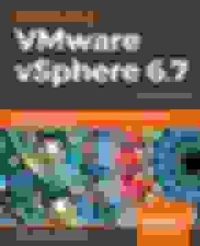 portada Mastering Vmware Vsphere 6. 7: Effectively Deploy, Manage, and Monitor Your Virtual Datacenter With Vmware Vsphere 6. 7, 2nd Edition (libro en Inglés)
