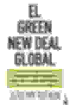 portada El Green new Deal Global: Por qué la Civilización de los Combustibles Fósiles Colapsará en Torno a 2028 y el Audaz Plan Económico Para Salvar la Vida en la Tierra