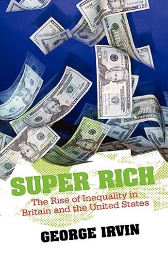super rich,the rise of inequality in britain and the united states