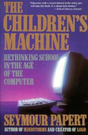 Children's Machine: Rethinking School in the age of Computer