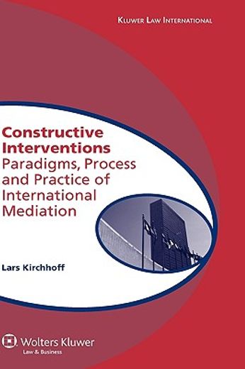 constructive interventions,paradigms, process and practice of international mediation