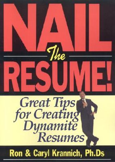 Nail the Resume!: Great Tips for Creating Dynamite Resumes (in English)