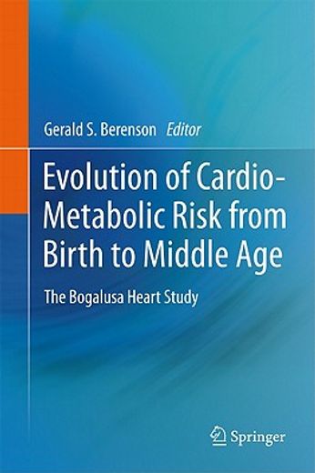 evolution of cardio-metabolic risk from birth to middle age,the bogalusa heart study
