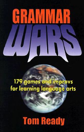 grammar wars,179 games and improvs for learning language arts