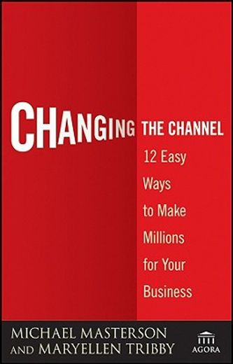 changing the channel,12 easy ways to make millions for your business