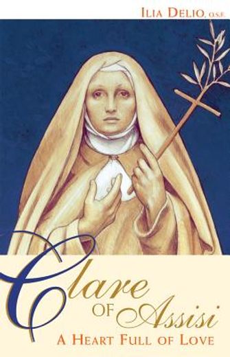 clare of assisi,a heart full of love (in English)