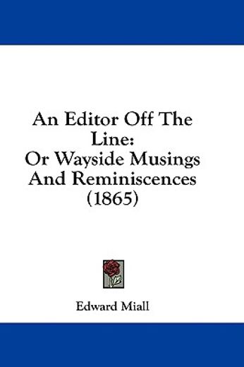 an editor off the line: or wayside musin
