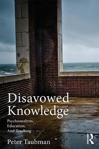 disavowed knowledge,psychoanalysis, education and teaching