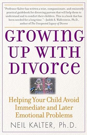 growing up with divorce,helping your child avoid immediate and later emotional problems (en Inglés)