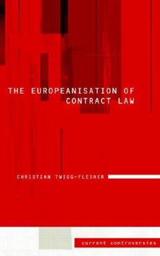 the europeanisation of contract law,current controversies in law