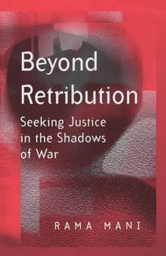 beyond retribution,seeking justice in the shadows of war
