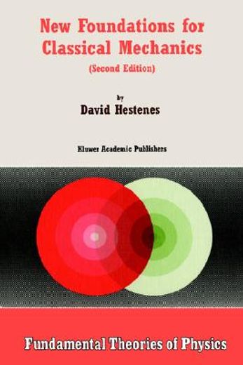 new foundations for classical mechanics,fundamental theories of physics