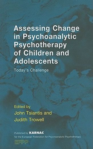 assessing change in psychoanalytic psychotherapy of children and adolescents,today´s challenge