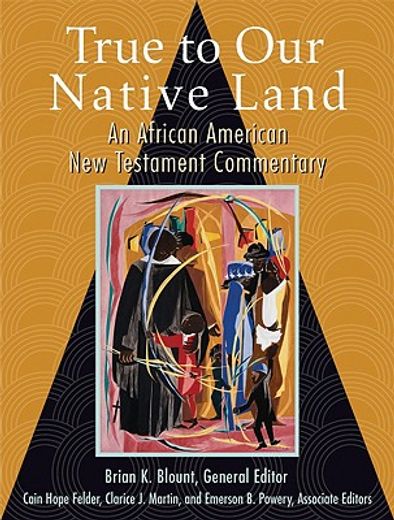 true to our native land,an african american new testament commentary (en Inglés)