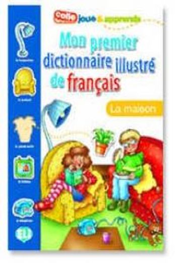 Mon premier dictionnaire illustré de français. La maison (Colle joue & apprends)