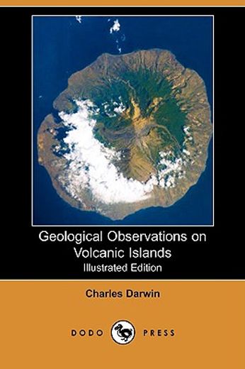 geological observations on volcanic islands (illustrated edition) (dodo press)