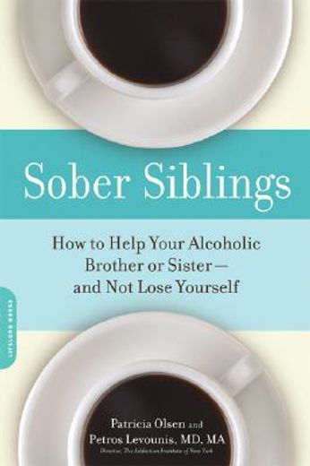sober siblings,how to help your alcoholic brother or sister--and not lose yourself