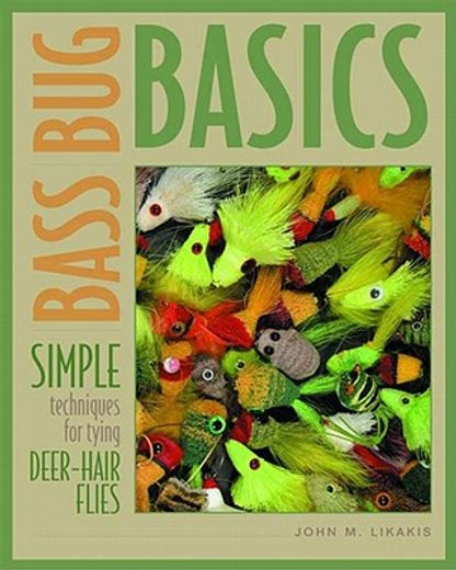 bass bug basics,simple techniques for tying deer-hair flies (en Inglés)