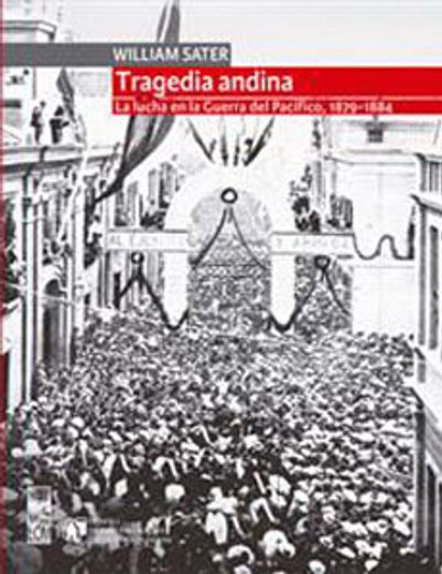 Tragedia Andina, la Lucha en la Guerra del Pacífico, 1879-1884 (in Spanish)