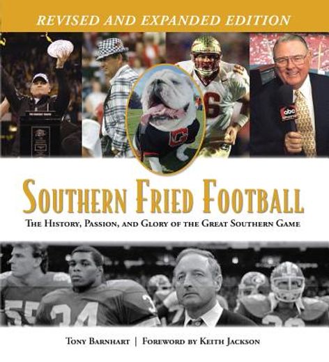 Southern Fried Football (Revised): The History, Passion, and Glory of the Great Southern Game (en Inglés)