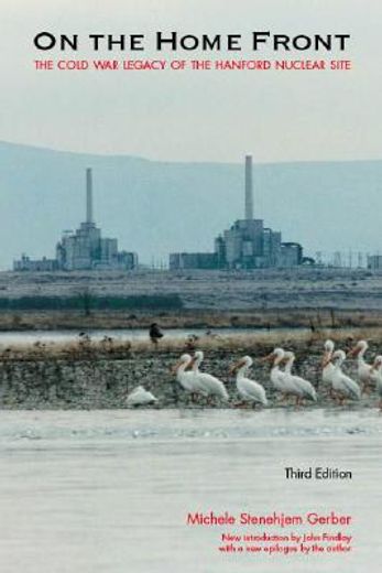 on the home front,the cold war legacy of the hanford nuclear site (en Inglés)