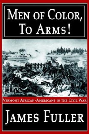 men of color, to arms!,vermont african-americans in the civil war (en Inglés)