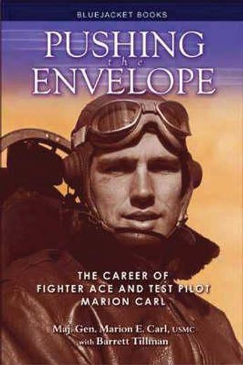 pushing the envelope,the career of fighter ace and pilot marion carl (en Inglés)
