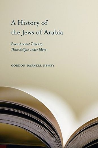 a history of the jews of arabia,from ancient times to their eclipse under islam