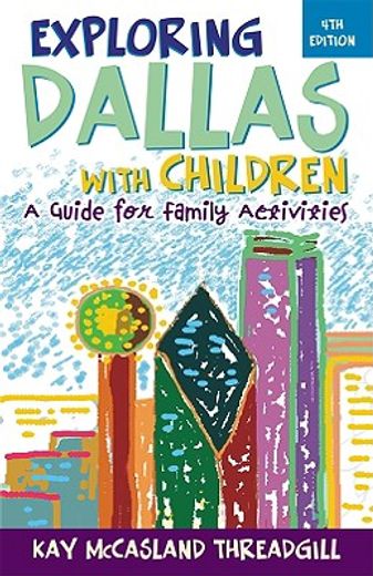 Exploring Dallas with Children: A Guide for Family Activities (en Inglés)
