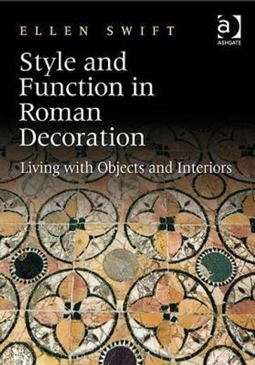 style and function in roman decoration,living with objects and interiors