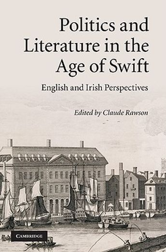 politics and literature in the age of swift,english and irish perspectives