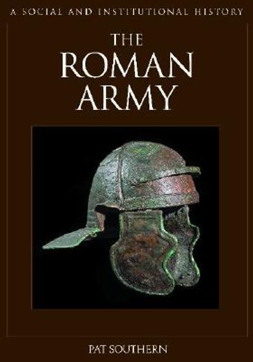 the roman army,a social and institutional history