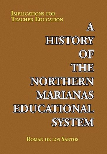 a history of the northern marianas educational system,implications for teacher education