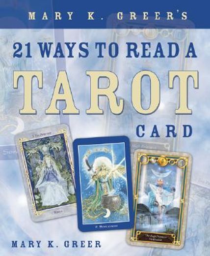 Mary k. Greer'S 21 Ways to Read a Tarot Card (en Inglés)