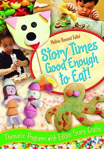 story times good enough to eat!,thematic programs with edible story crafts