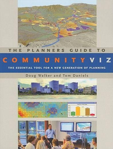 the planners guide to communityviz,the essential tool for a new generation of planning