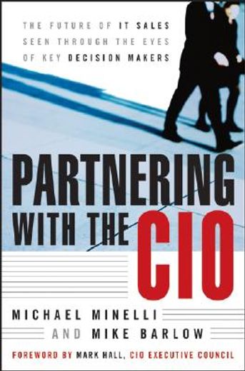 partnering with the cio,the future of it sales seen through the eyes of key decision makers