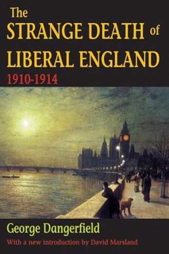 The Strange Death of Liberal England: 1910-1914 (en Inglés)