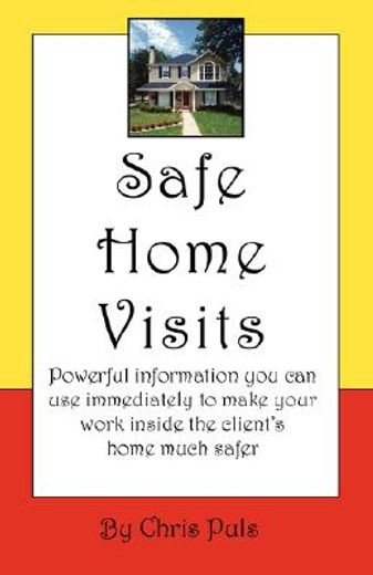 safe home visits,powerful information you can use immediately to make your work inside the client´s home much safer