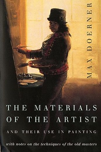 the materials of the artist and their use in painting with notes on their techniques of the old masters (in English)