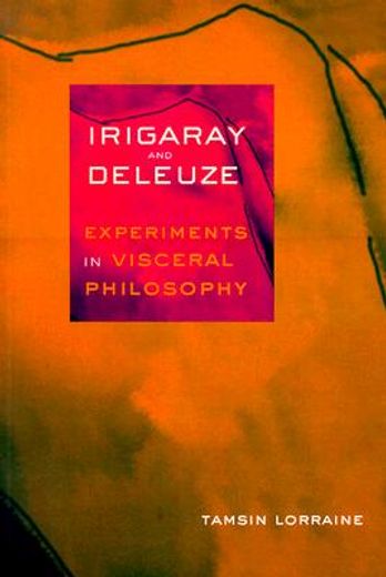 irigaray & deleuze,experiments in visceral philosophy